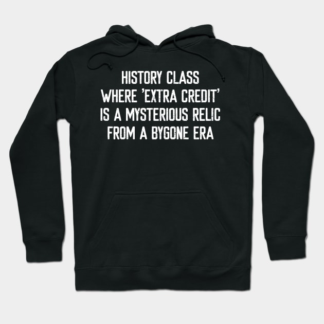 History class Where 'extra credit' Hoodie by trendynoize